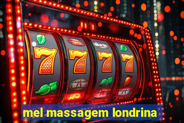 mel massagem londrina